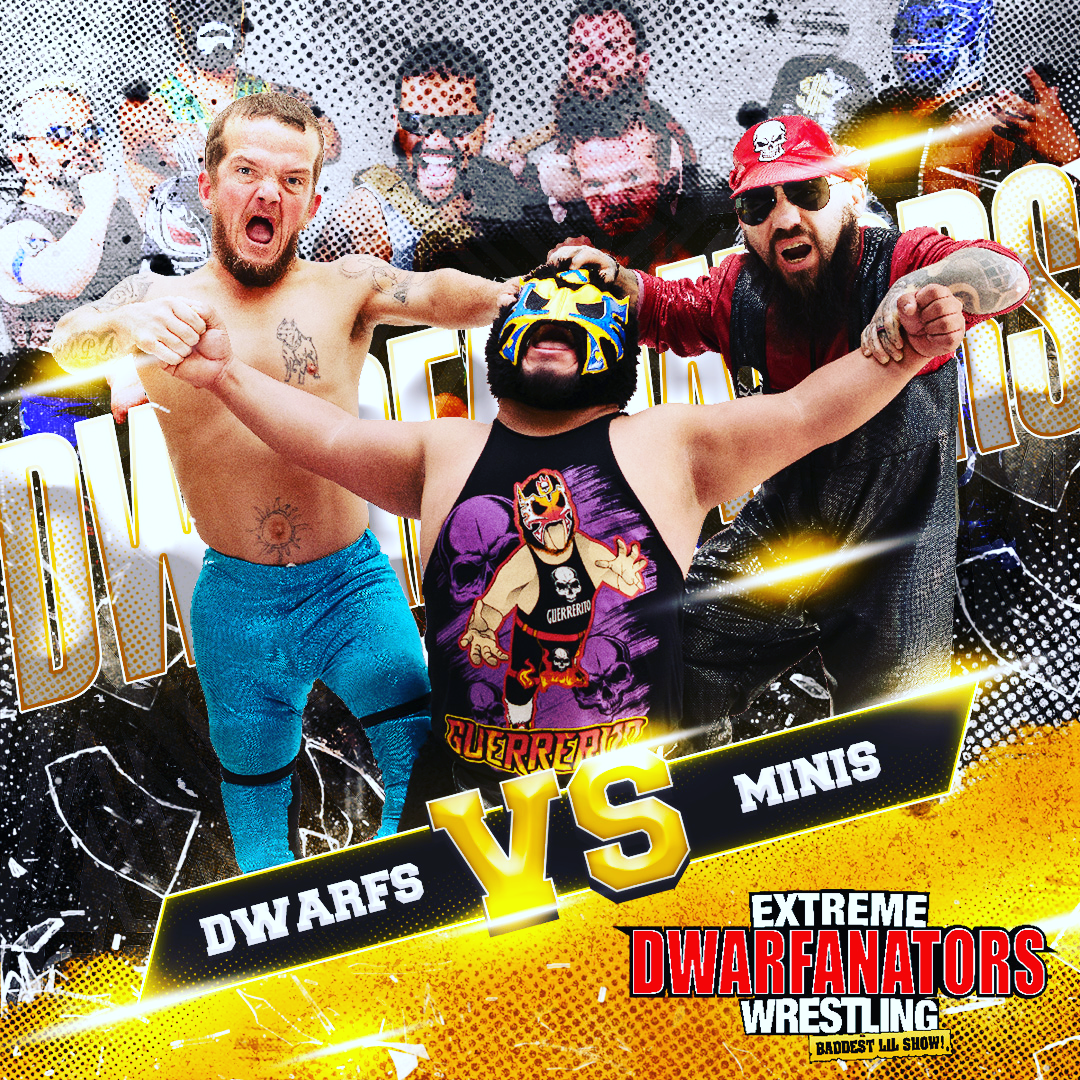 EXTREME DWARFINATORS WRESTLING CHAMPIONSHIP IS COMING BACK TO JACK”S HOUSE!